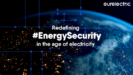 Eurelectric: Η Ευρώπη χρειάζεται μία στρατηγική ενεργειακής ασφάλειας βασισμένη στον καθαρό εξηλεκτρισμό